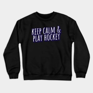 keep calm and play hockey Crewneck Sweatshirt